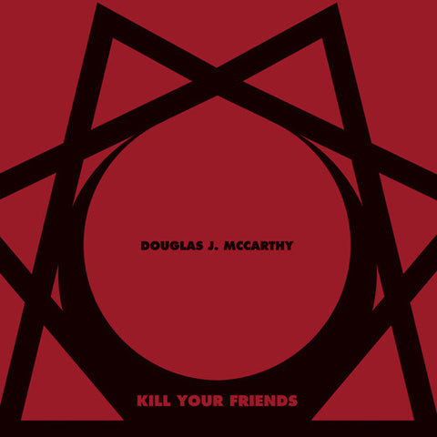 Douglas J. McCarthy - Kill Your Friends / 12"+ CD / CD