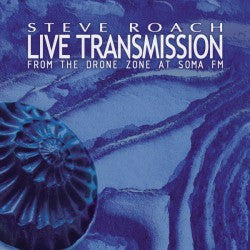 Steve Roach - Live Transmission (From the Drone Zone at SomaFM) 2-CD