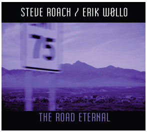 Steve Roach / Erik Wollo - The Road Eternal CD